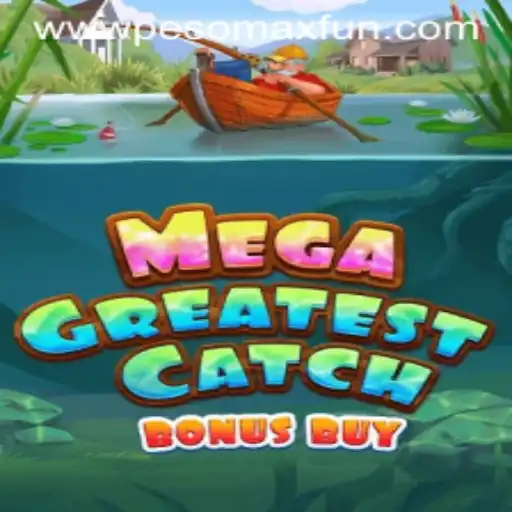 Discover the Thrills of MegaGreatestCatchBonusBuy with PESOMAXFUN
